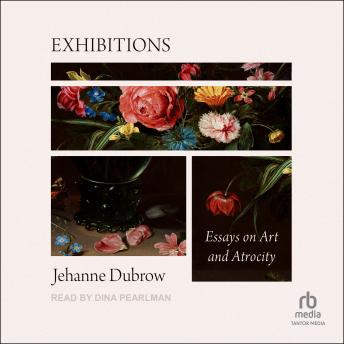Exhibitions: Essays on Art and Atrocity