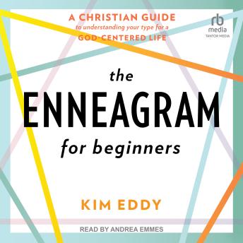 The Enneagram for Beginners: A Christian Guide to Understanding Your Type for a God-Centered Life