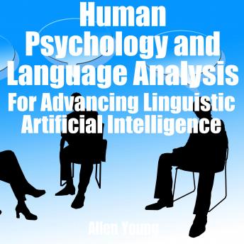 Human Psychology and Language Analysis: For Advancing Linguistic Artificial Intelligence