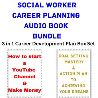 Social Worker Career Planning Audio Book Bundle: 3 in 1 Career Development Plan Box Set