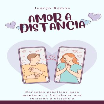 Amor a distancia: consejos prácticos para mantener y fortalecer una relación a distancia