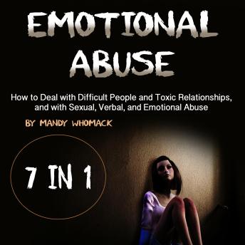 Emotional Abuse: How to Deal with Difficult People in Toxic Relationships and with Sexual, Verbal, and Emotional Abuse