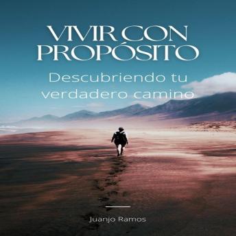 [Spanish] - Vivir con propósito: Descubriendo tu verdadero camino