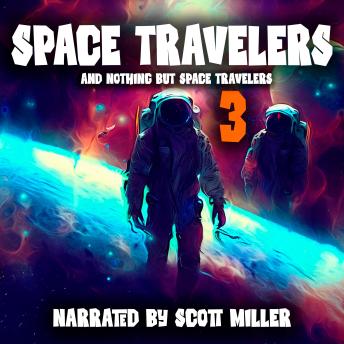 Space Travelers and Nothing But Space Travelers 3