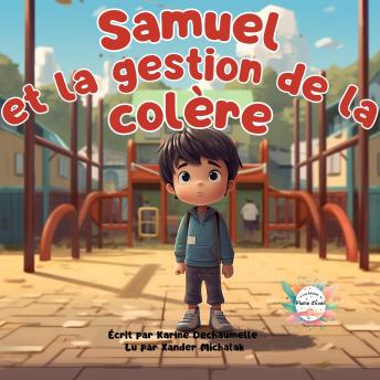 [French] - Samuel et la gestion de la colère: Pour les enfants de 2 à 5 ans, une histoire avant le dodo pleine d'inspiration et d'émotions !