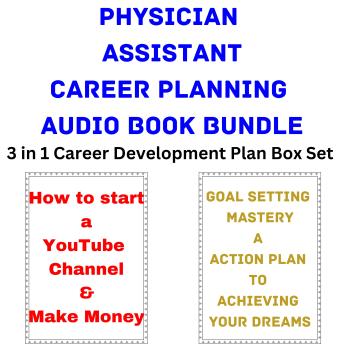 Physician Assistant Career Planning Audio Book Bundle: 3 in 1 Career Development Plan Box Set