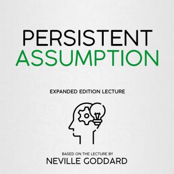Persistent Assumption: Expanded Edition Lecture