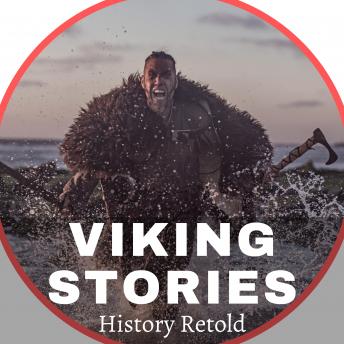 Download Viking Stories: Tales of Real Life Vikings, Viking Society and Conquests by History Retold