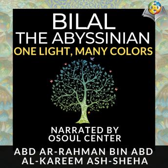 Bilal The Abyssinian: One Light, Many Colors