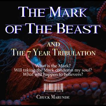 The Mark of The Beast: And The 7 Year Tribulation