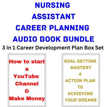Nursing Assistant Career Planning Audio Book Bundle: 3 in 1 Career Development Plan Box Set