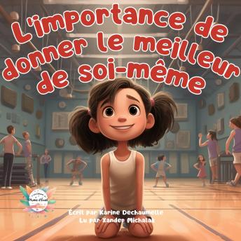 [French] - L’importance de donner le meilleur de soi-même: Ravissez vos enfants avec une histoire émouvante et inspirante, parfaite pour le rituel du coucher ! Pour enfants de 2 à 5 ans