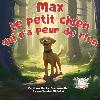 [French] - Max le petit chien qui n'a peur de rien !: Une histoire audio inspirante et émouvante pour les enfants à écouter avant de dormir ! Pour enfants de 2 à 5 ans.