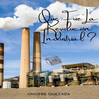 [Spanish] - Que Fue La Revolución Industrial ?