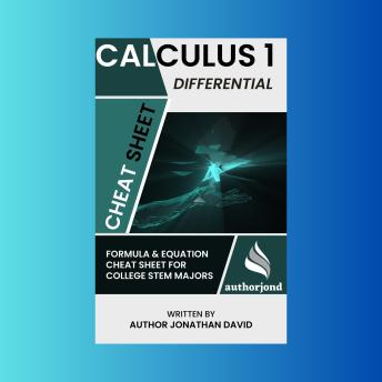 Download Calculus 1—Differential Cheat Sheet: Formula and Equation Cheat Sheet for College STEM Majors by Jonathan David