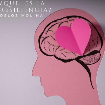[Spanish] - ¿Qué es la resiliencia?: Podcast de Psicologia para sanar