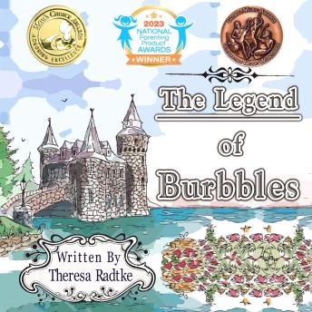The Legend of Burbbles: A fairy tale of brave magical creatures who have come to rid our world of the monsters who reside in the closet or under the bed.