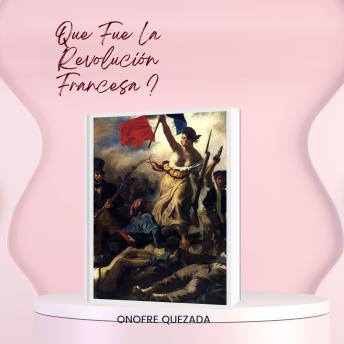 [Spanish] - Que Fue La Revolución  Francesa ?
