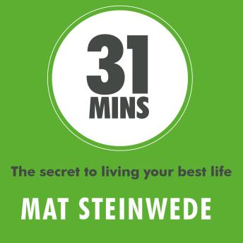 Download 31 Mins: The secret to living your best life by Mat Steinwede