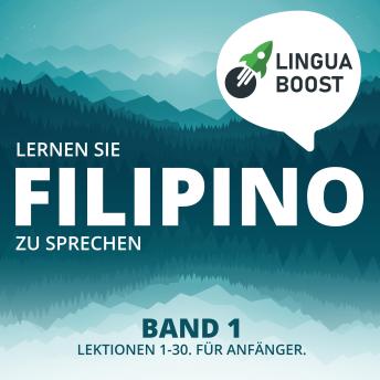 [German] - Lernen Sie Filipino zu sprechen. Band 1.: Lektionen 1-30. Für Anfänger.