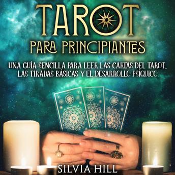 [Spanish] - Tarot para principiantes: Una guía sencilla para leer las cartas del tarot, las tiradas básicas y el desarrollo psíquico