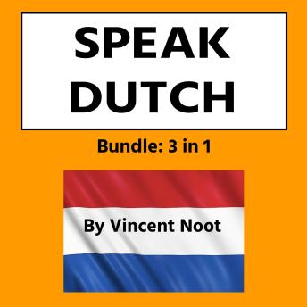 Speak Dutch: Bundle 3 in 1