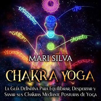 [Spanish] - Chakra Yoga: La guía definitiva para equilibrar, despertar y sanar sus chakras mediante posturas de yoga
