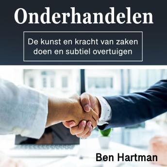 [Dutch; Flemish] - Onderhandelen: De kunst en kracht van zaken doen en subtiel overtuigen (Dutch Edition)