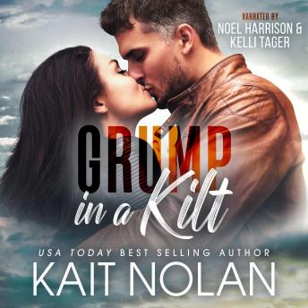 Grump in a Kilt: A Silver Fox, Grumpy Soft For Sunshine, Opposites Attract Small Town Scottish Romance