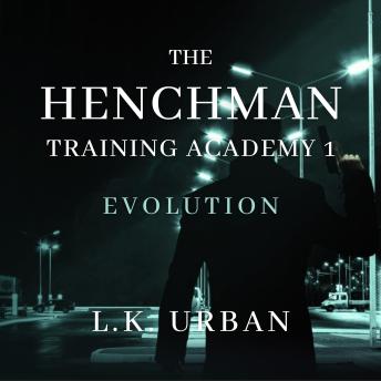 The Henchman Training Academy 1: Evolution
