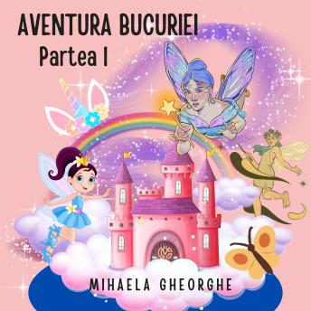 [Romanian] - AVENTURA BUCURIEI - partea I