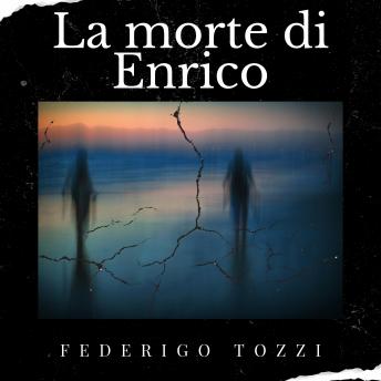 La morte di Enrico, Audio book by Federigo Tozzi
