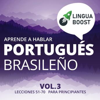 [Spanish] - Aprende a hablar portugués brasileño Vol. 3: Lecciones 51-70. Para principiantes.