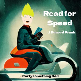 Read for Speed: The Simple Method to Learn How to Speed Read and Remember What You Read the Easy Way (Fortysomething Dad)