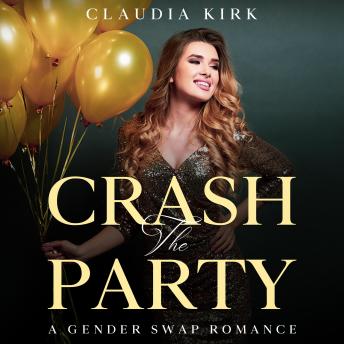 Crash the Party: A Gender Swap Romance