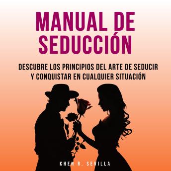 [Spanish] - Manual De Seducción: Descubre Los Principios Del Arte De Seducir Y Conquistar En Cualquier Situación