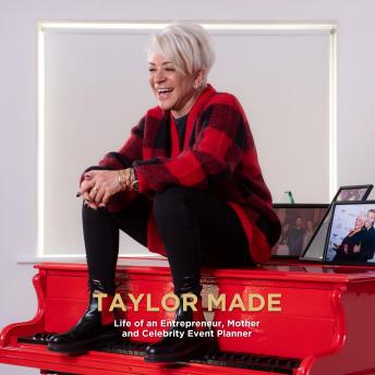 Taylor Made: Life of an Entrepreneur, Mother and Celebrity Event Planner