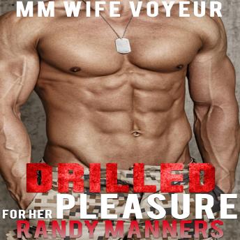 Drilled for Her Pleasure: MM Wife Voyeur