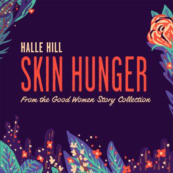 Skin Hunger: A Good Women Story