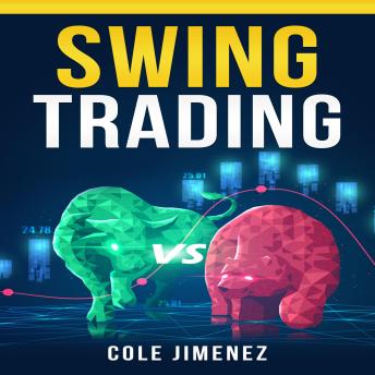 SWING TRADING: Maximizing Returns and Minimizing Risk through Time-Tested Techniques and Tactics (2023 Guide for Beginners)