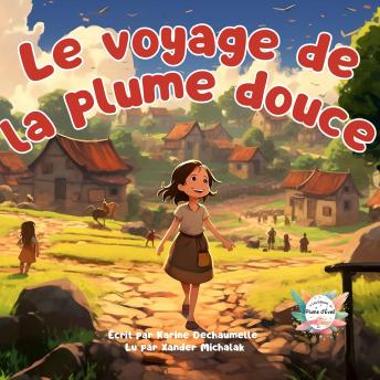 [French] - Le voyage de la plume douce: Une histoire réconfortante et inspirante pour les tout-petits avant de dormir ! Pour les enfants de 2 à 5 ans