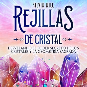 Rejillas de cristal: Desvelando el poder secreto de los cristales y la geometría sagrada