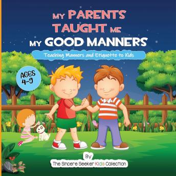 My Parents Taught Me My Good Manners: Teaching Manners and Etiquette to Kids Paperback