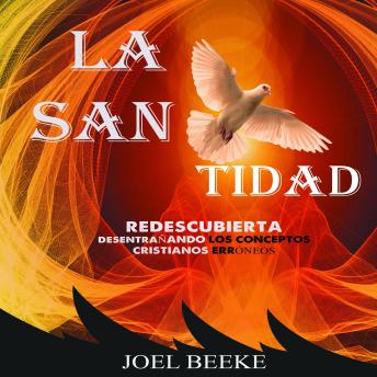 [Spanish] - La santidad redescubierta: Desentrañando Los conceptos cristianos erróneos