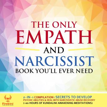 The Only Empath and Narcissist Book You'll Ever Need: 2-in-1 Compilation|Secrets to Develop Psychic Abilities & Deal With Narcissistic Abuse Recovery