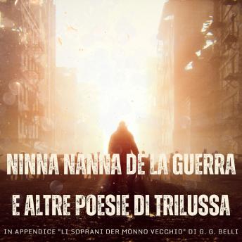 Download 'Ninna nanna de la guerra' e altre poesie di Trilussa: In appendice: 'Li soprani der monno vecchio' di G. G. Belli by Trilussa