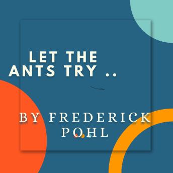 Let  the Ants Try