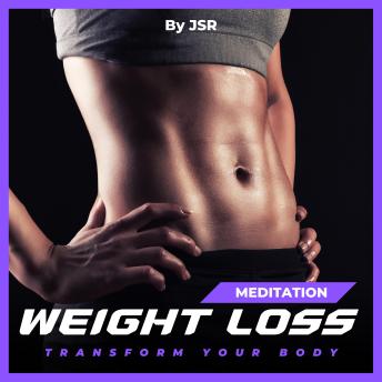 Weight Loss Meditation: Transform your body