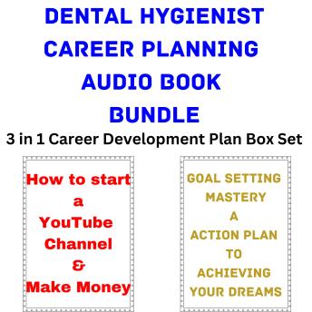 Dental Hygienist Career Planning Audio Book Bundle: 3 in 1 Career Development Plan Box Set