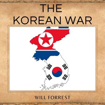 The Korean War: A Historical Examination of One of the Most Important Conflicts in Modern Times